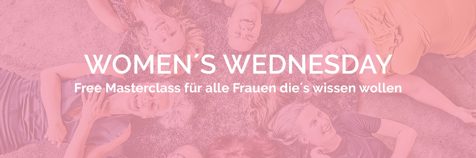 webseite-banner-1973x460_06 WOMENS WEDNESDAY - Free Masterclass